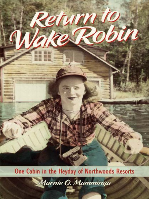 Détails du titre pour Return to Wake Robin par Marnie O. Mamminga - Disponible